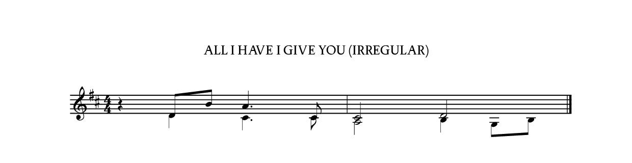 All I have I give you (Irregular)
